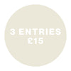 3 Entries - £15