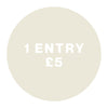 1 Entry - £5